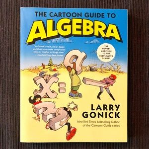 The Cartoon Guide To Algebra by Larry Gonick